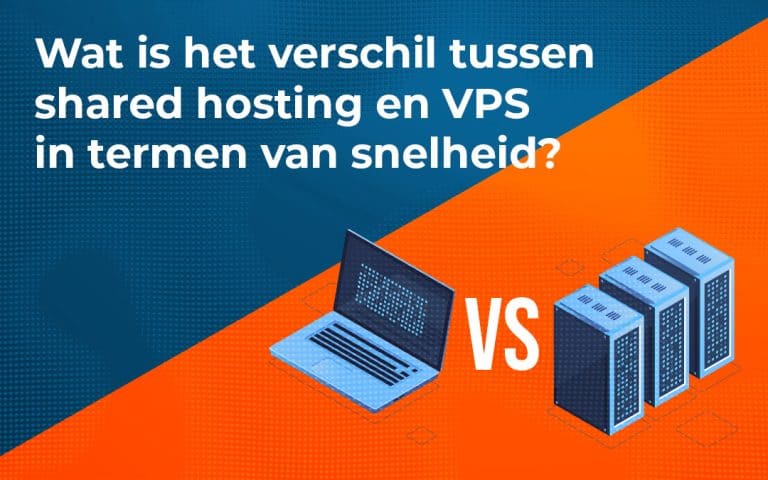 Wat is het verschil tussen shared hosting en VPS in termen van snelheid?
